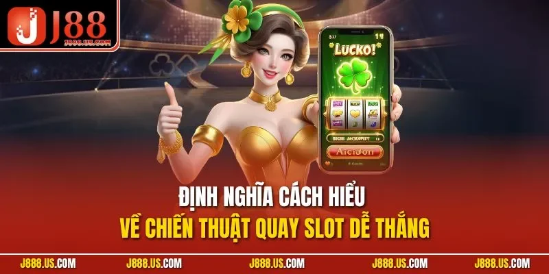 Định nghĩa cách hiểu về chiến thuật quay slot dễ thắng