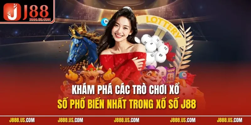 Khám phá các trò chơi xổ số phổ biến nhất trong xổ số J88