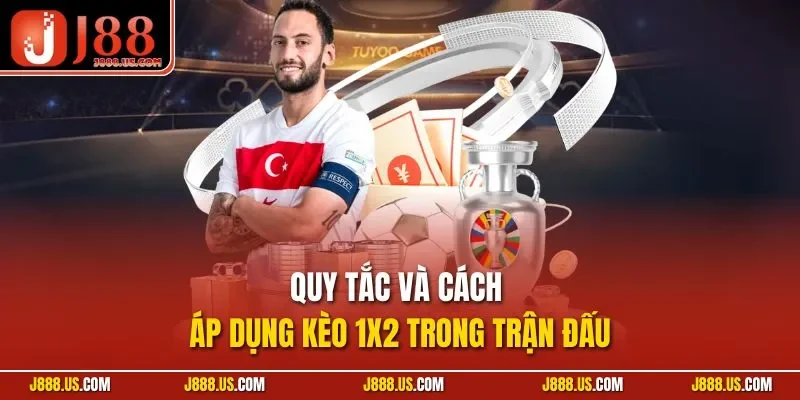 Quy tắc và cách áp dụng kèo 1x2 trong trận đấu